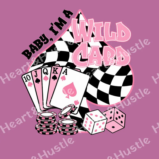 Baby Im The Wild Card