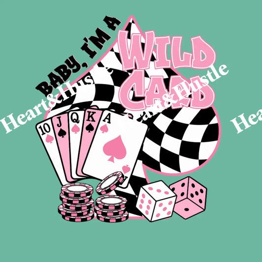 Baby Im The Wild Card