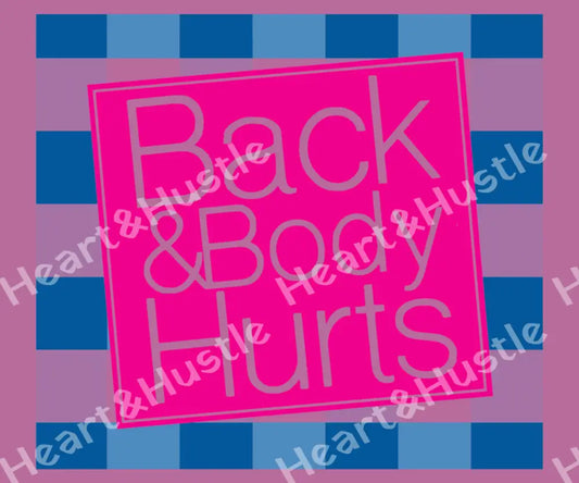 Back And Body Hurts