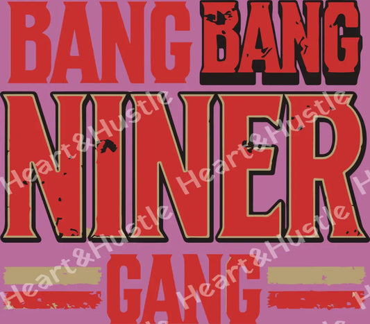Bang Bang Niner Gang