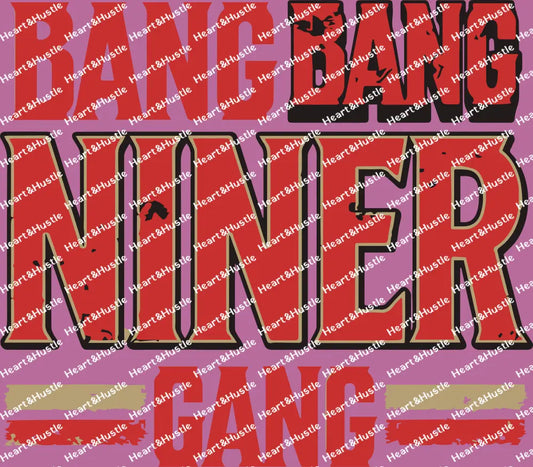 Bang Bang Niner Gang