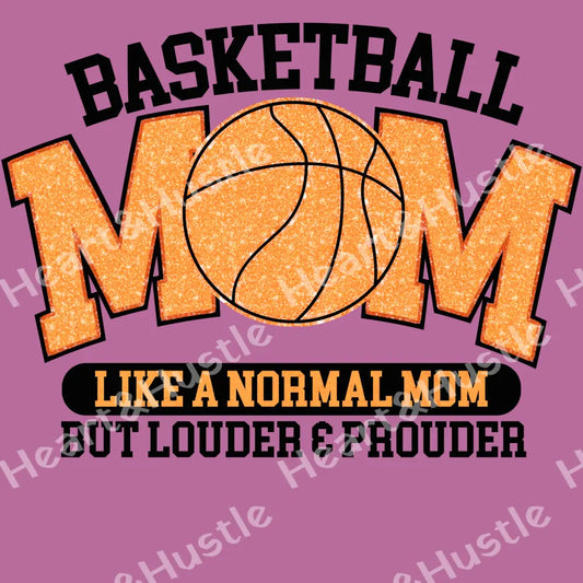 Basketball Mom Like A Normal Mom But Louder And Prouder