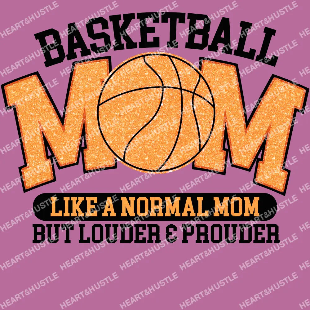 Basketball Mom Like A Normal Mom But Louder And Prouder