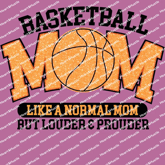 Basketball Mom Like A Normal Mom But Louder And Prouder