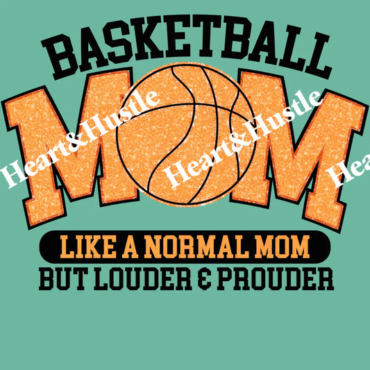 Basketball Mom Like A Normal Mom But Louder And Prouder
