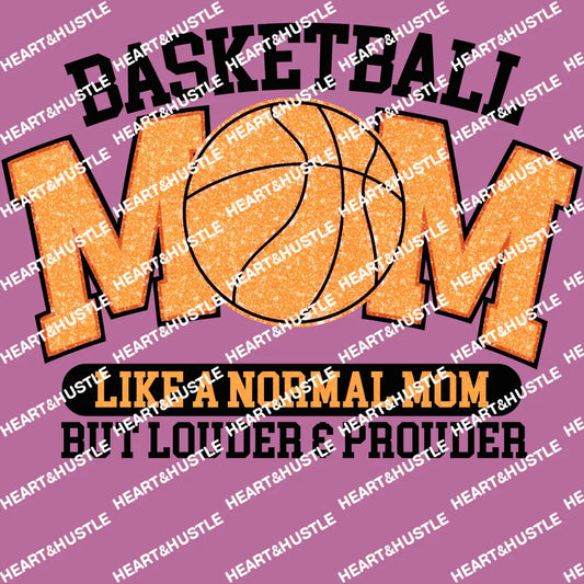 Basketball Mom Like A Normal Mom But Louder And Prouder