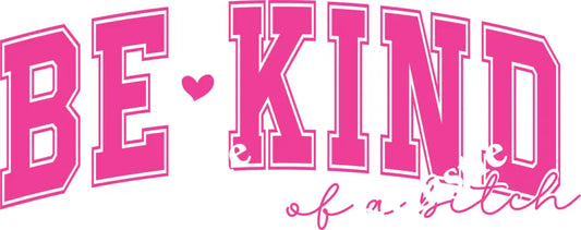 Be Kind Of A Bitch Pink