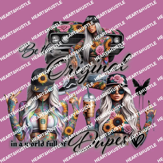 Be The Original In A World Full Of Dupes