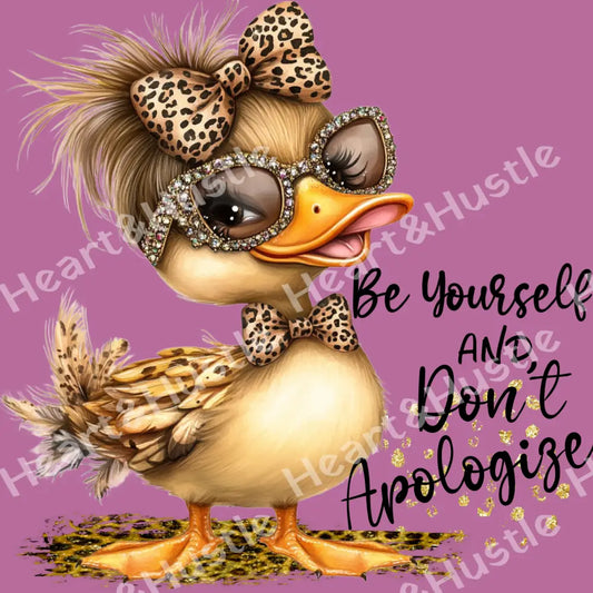 Be Yourself And Don’t Apologize Duck Black