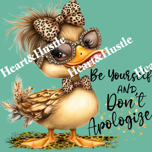 Be Yourself And Don’t Apologize Duck Black