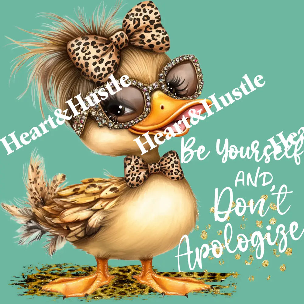 Be Yourself and Don’t Apologize Duck White