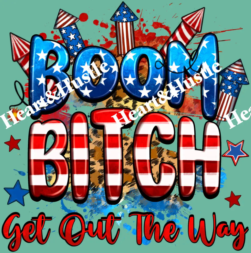 Boom Bitch Get Out The Way
