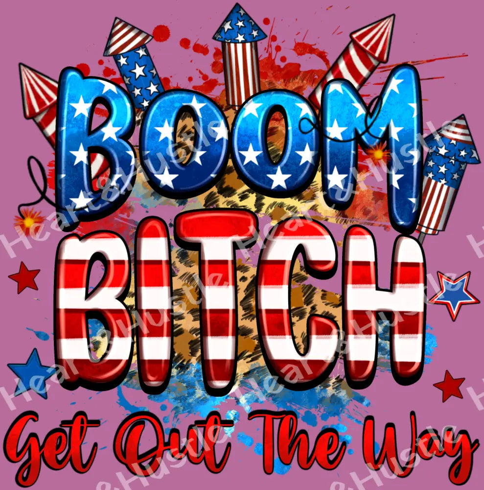 Boom Bitch Get Out The Way