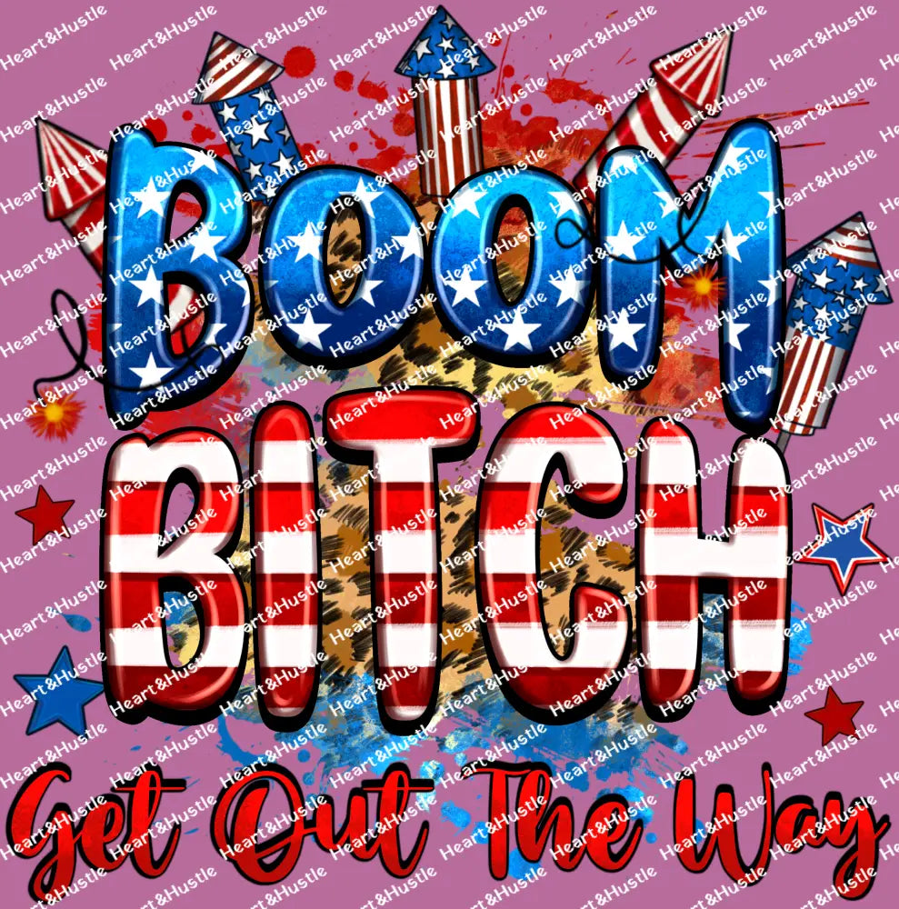 Boom Bitch Get Out The Way