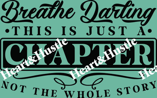 Breathe Darling This Is Just A Chapter