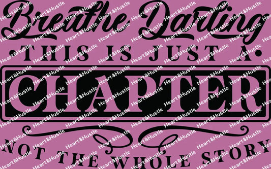 Breathe Darling This Is Just A Chapter