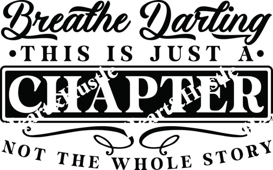 Breathe Darling This Is Just A Chapter