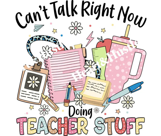 Can’t Talk Right Now Doing Teacher Stuff