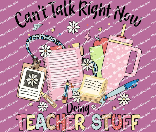 Can’t Talk Right Now Doing Teacher Stuff