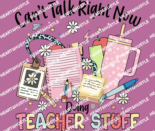 Can’t Talk Right Now Doing Teacher Stuff