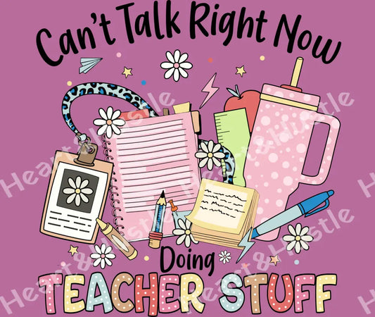 Can’t Talk Right Now Doing Teacher Stuff