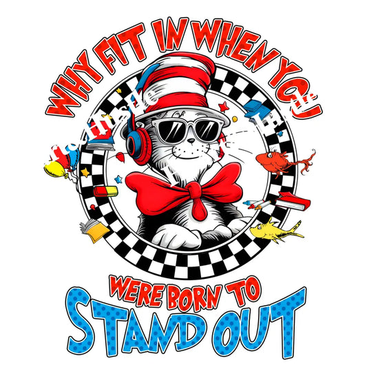 Cat In The Hat Why Fit In When You Were Born To Stand Out