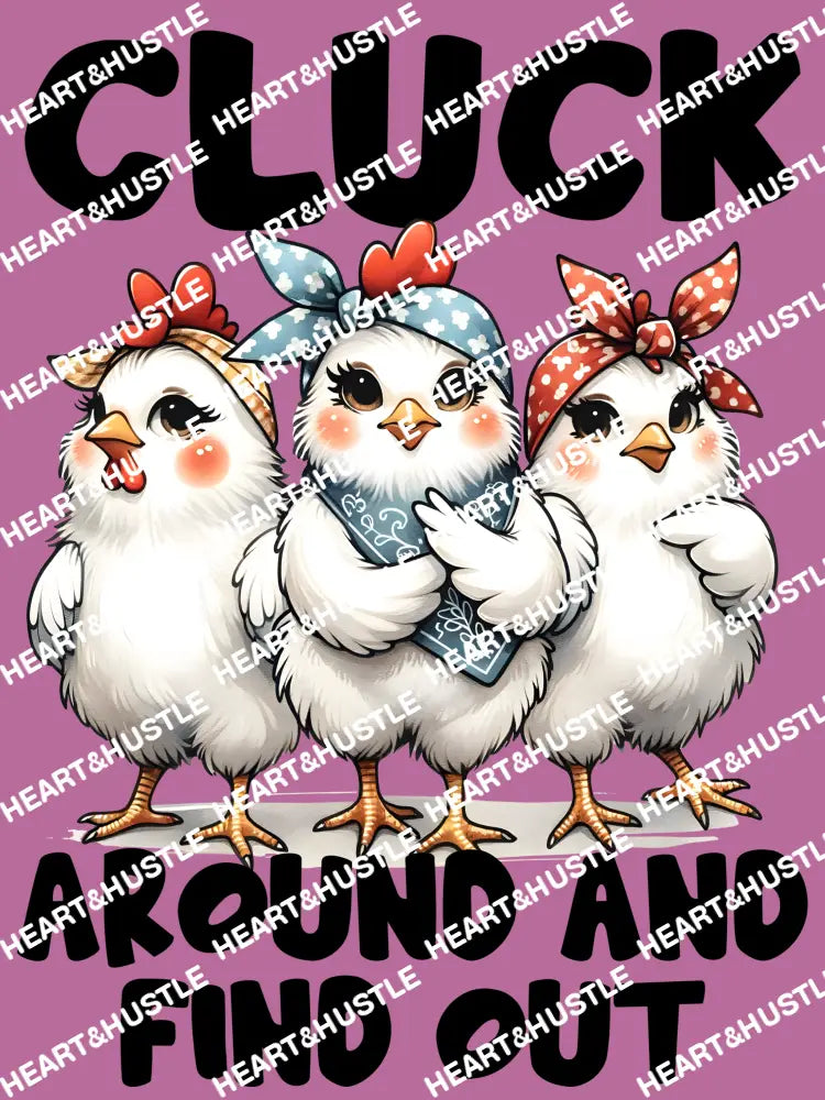 Cluck Around And Find Out