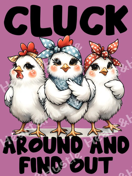 Cluck Around And Find Out