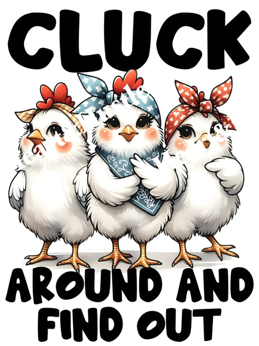 Cluck Around And Find Out