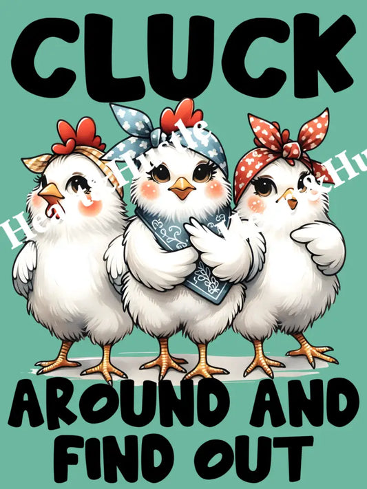 Cluck Around And Find Out