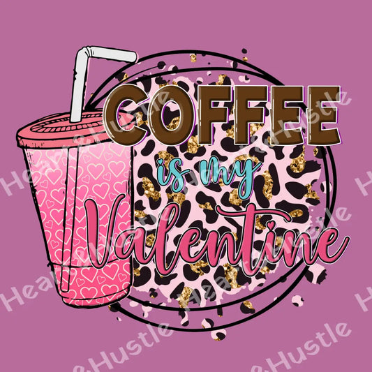 Coffee Is My Valentine