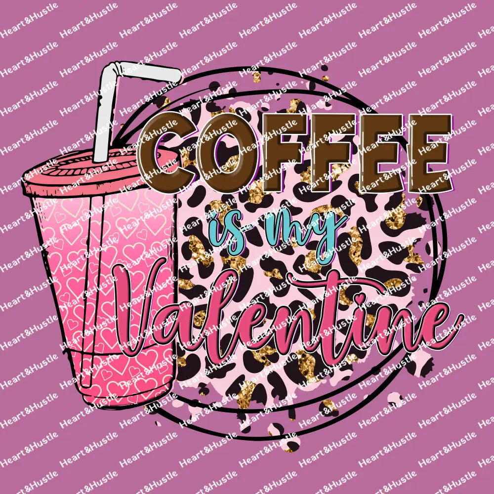 Coffee Is My Valentine