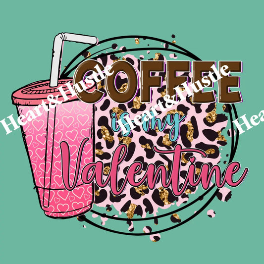 Coffee Is My Valentine