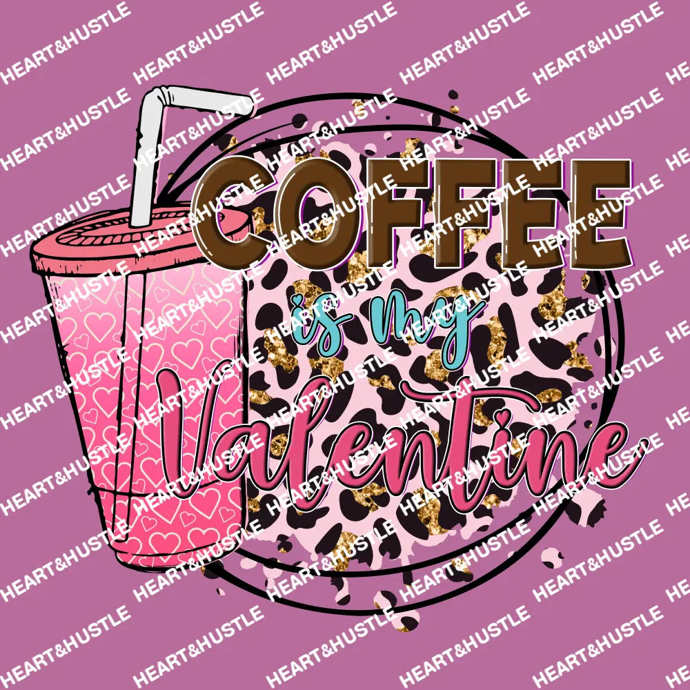 Coffee Is My Valentine