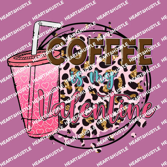 Coffee Is My Valentine