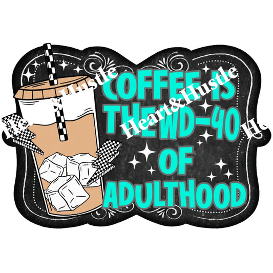 Coffee is the WD/40 of AdultHood