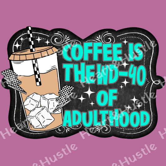 Coffee is the WD/40 of AdultHood