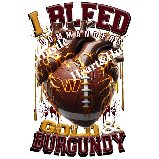 Commanders I Bleed Gold And Burgundy