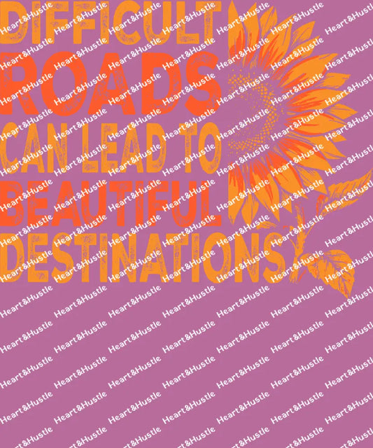 Difficult Roads Beautiful Destinations