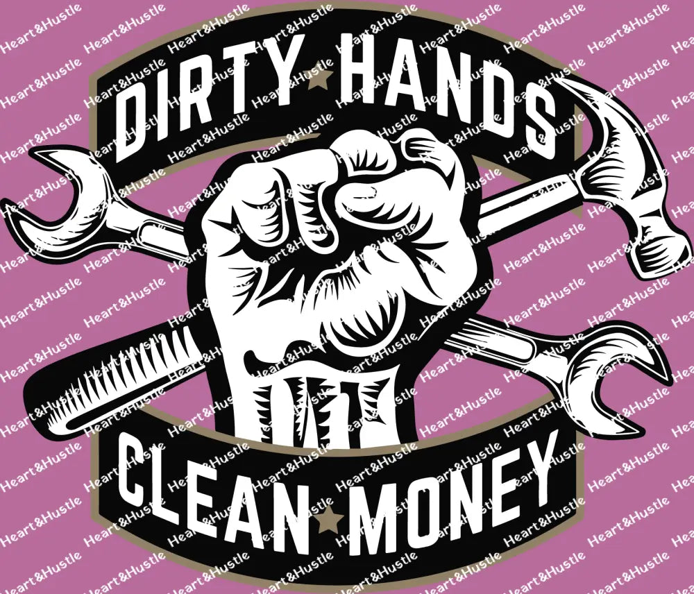 Dirty Hands Clean Money