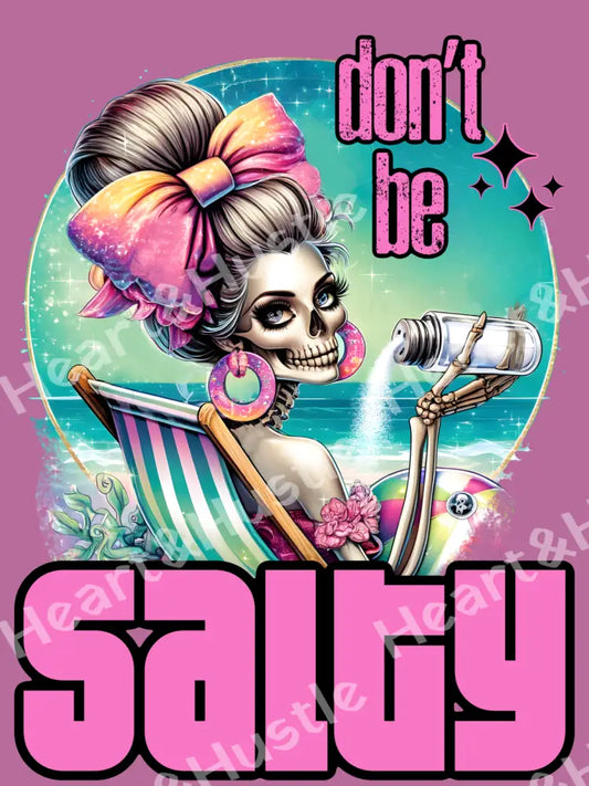 Don’t Be Salty
