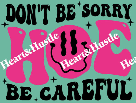 Dont Be Sorry Hoe