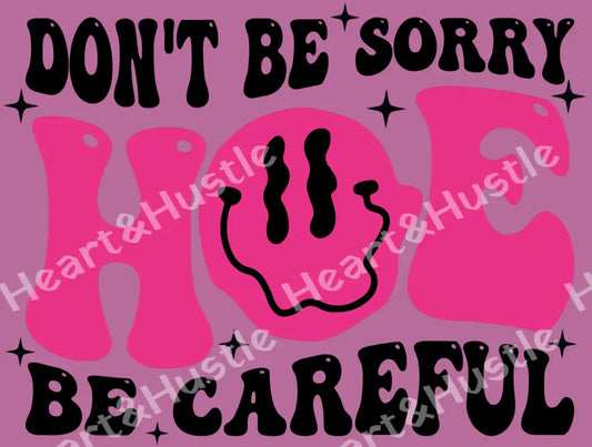 Dont Be Sorry Hoe