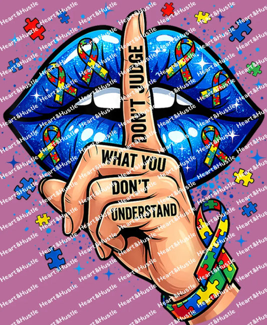 Don’t Judge What You Don’t Understand Autism Awareness