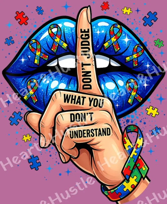 Don’t Judge What You Don’t Understand Autism Awareness