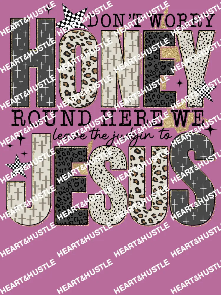 Don’t Worry Honey Jesus