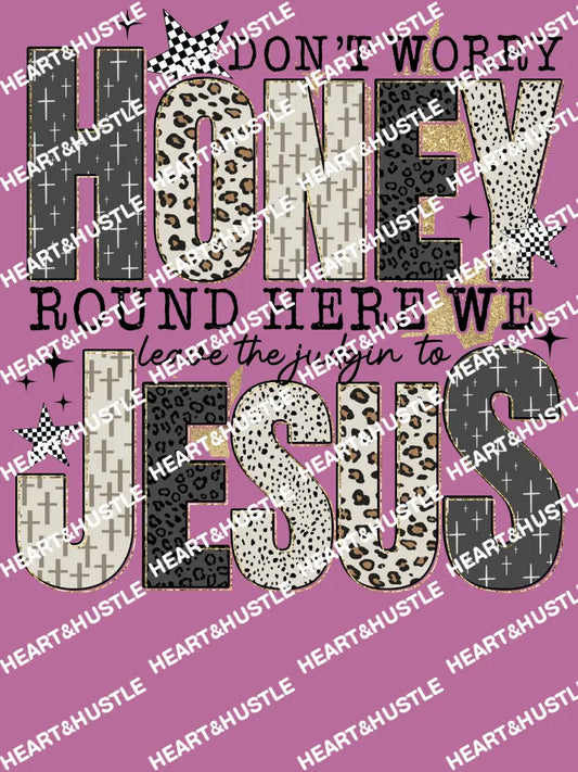Don’t Worry Honey Jesus