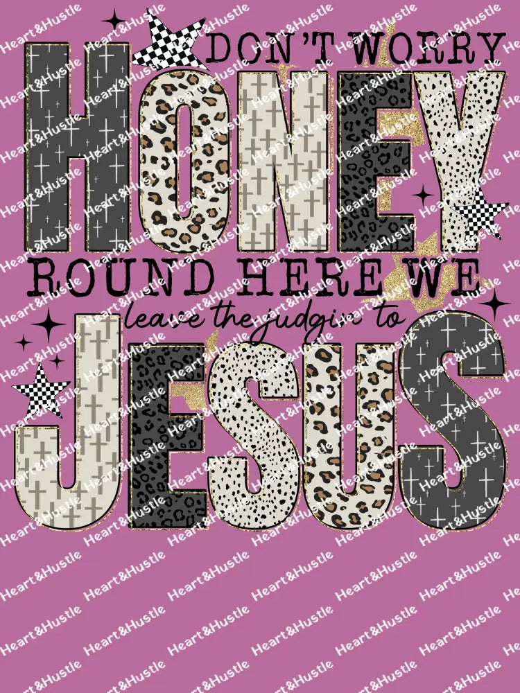 Don’t Worry Honey Jesus