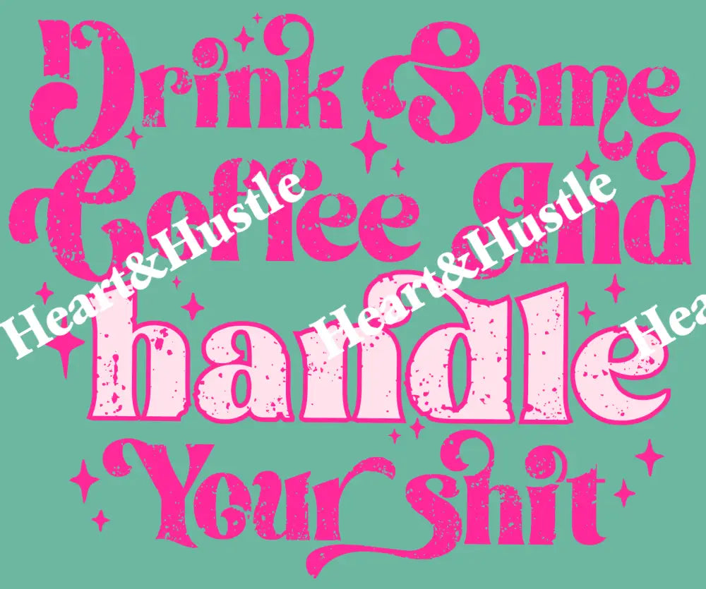 Drink Coffee And Handle Your Shit Pink