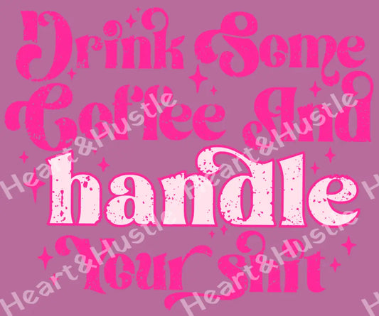 Drink Coffee And Handle Your Shit Pink